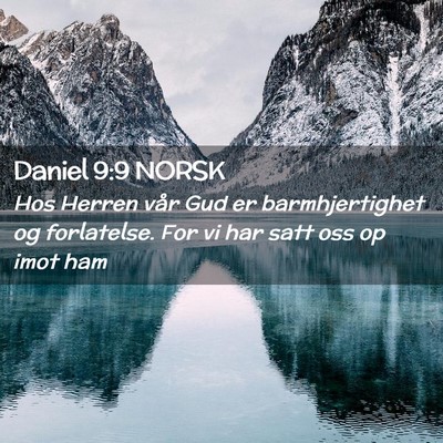 Picture 02 - Daniel 9:9 NORSK - Hos Herren vår Gud er barmhjertighet og - Bible Verse Picture