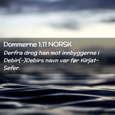 Picture 02 - Dommerne 1:11 NORSK - Derfra drog han mot innbyggerne i Debir(-)Debirs - Bible Verse Picture