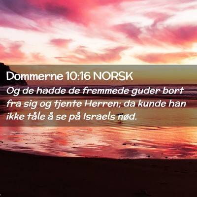 Picture 02 - Dommerne 10:16 NORSK - Og de hadde de fremmede guder bort fra sig og - Bible Verse Picture