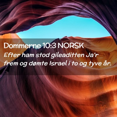 Picture 02 - Dommerne 10:3 NORSK - Efter ham stod gileaditten Ja'r frem og dømte - Bible Verse Picture
