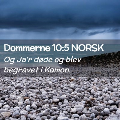 Picture 02 - Dommerne 10:5 NORSK - Og Ja'r døde og blev begravet i - Bible Verse Picture