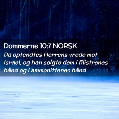 Picture 02 - Dommerne 10:7 NORSK - Da optendtes Herrens vrede mot Israel, og han - Bible Verse Picture