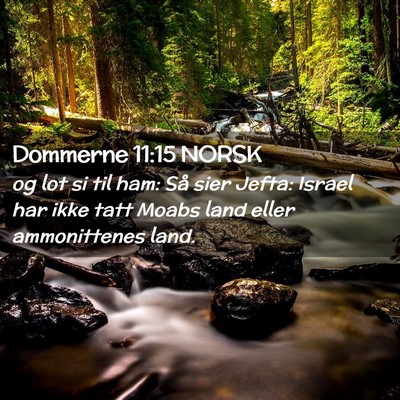 Picture 02 - Dommerne 11:15 NORSK - og lot si til ham: Så sier Jefta: Israel har - Bible Verse Picture
