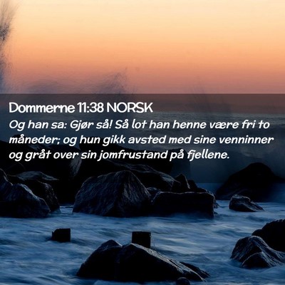 Picture 02 - Dommerne 11:38 NORSK - Og han sa: Gjør så! Så lot han henne være fri - Bible Verse Picture