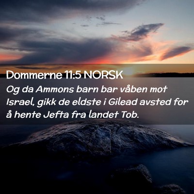 Picture 02 - Dommerne 11:5 NORSK - Og da Ammons barn bar våben mot Israel, gikk de - Bible Verse Picture