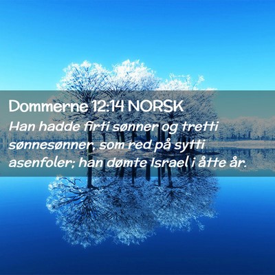 Picture 02 - Dommerne 12:14 NORSK - Han hadde firti sønner og tretti sønnesønner, - Bible Verse Picture
