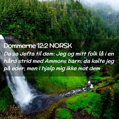 Picture 02 - Dommerne 12:2 NORSK - Da sa Jefta til dem: Jeg og mitt folk lå i en - Bible Verse Picture