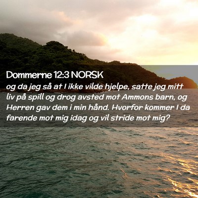 Picture 02 - Dommerne 12:3 NORSK - og da jeg så at I ikke vilde hjelpe, satte jeg - Bible Verse Picture