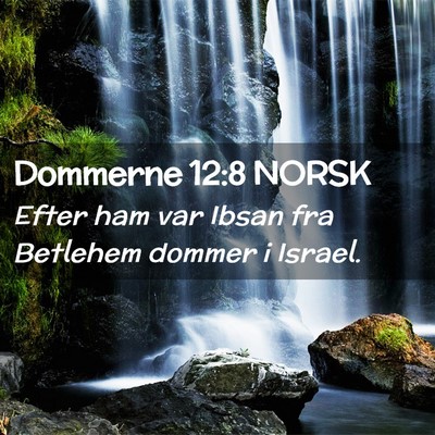 Picture 02 - Dommerne 12:8 NORSK - Efter ham var Ibsan fra Betlehem dommer i - Bible Verse Picture