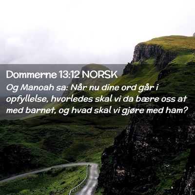 Picture 02 - Dommerne 13:12 NORSK - Og Manoah sa: Når nu dine ord går i opfyllelse, - Bible Verse Picture