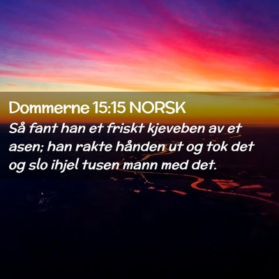 Picture 02 - Dommerne 15:15 NORSK - Så fant han et friskt kjeveben av et asen; han - Bible Verse Picture