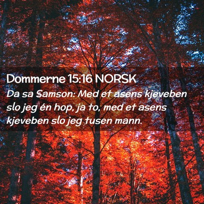 Picture 02 - Dommerne 15:16 NORSK - Da sa Samson: Med et asens kjeveben slo jeg én - Bible Verse Picture