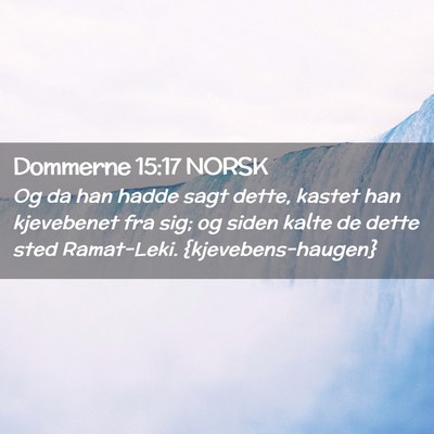 Picture 02 - Dommerne 15:17 NORSK - Og da han hadde sagt dette, kastet han kjevebenet - Bible Verse Picture