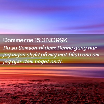 Picture 02 - Dommerne 15:3 NORSK - Da sa Samson til dem: Denne gang har jeg ingen - Bible Verse Picture
