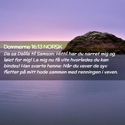 Picture 02 - Dommerne 16:13 NORSK - Da sa Dalila til Samson: Hittil har du narret mig - Bible Verse Picture