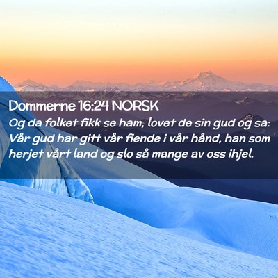 Picture 02 - Dommerne 16:24 NORSK - Og da folket fikk se ham, lovet de sin gud og sa: - Bible Verse Picture