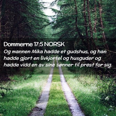 Picture 02 - Dommerne 17:5 NORSK - Og mannen Mika hadde et gudshus, og han hadde - Bible Verse Picture