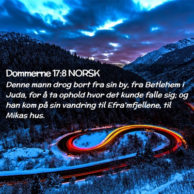 Picture 02 - Dommerne 17:8 NORSK - Denne mann drog bort fra sin by, fra Betlehem i - Bible Verse Picture