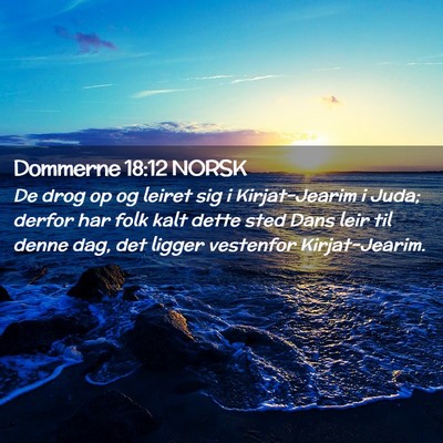 Picture 02 - Dommerne 18:12 NORSK - De drog op og leiret sig i Kirjat-Jearim i Juda; - Bible Verse Picture