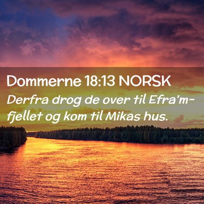 Picture 02 - Dommerne 18:13 NORSK - Derfra drog de over til Efra'm-fjellet og kom til - Bible Verse Picture