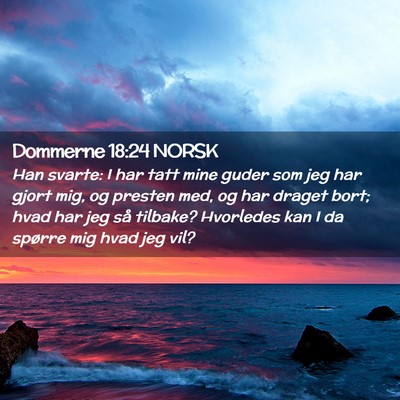 Picture 02 - Dommerne 18:24 NORSK - Han svarte: I har tatt mine guder som jeg har - Bible Verse Picture