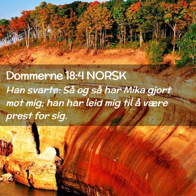 Picture 02 - Dommerne 18:4 NORSK - Han svarte: Så og så har Mika gjort mot mig; - Bible Verse Picture