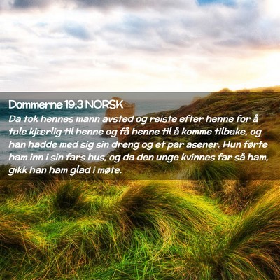Picture 02 - Dommerne 19:3 NORSK - Da tok hennes mann avsted og reiste efter henne - Bible Verse Picture