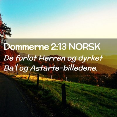 Picture 02 - Dommerne 2:13 NORSK - De forlot Herren og dyrket Ba'l og - Bible Verse Picture