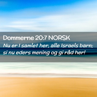 Picture 02 - Dommerne 20:7 NORSK - Nu er I samlet her, alle Israels barn; si nu - Bible Verse Picture