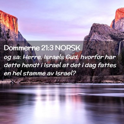 Picture 02 - Dommerne 21:3 NORSK - og sa: Herre, Israels Gud, hvorfor har dette - Bible Verse Picture