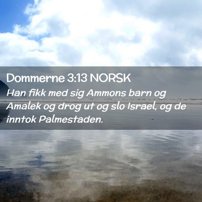 Picture 02 - Dommerne 3:13 NORSK - Han fikk med sig Ammons barn og Amalek og drog ut - Bible Verse Picture
