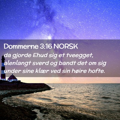 Picture 02 - Dommerne 3:16 NORSK - da gjorde Ehud sig et tveegget, alenlangt sverd - Bible Verse Picture