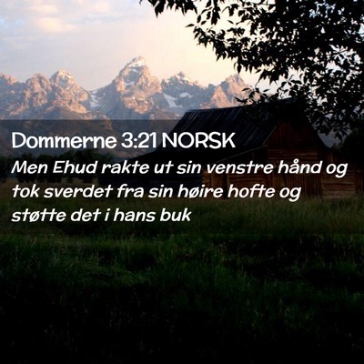 Picture 02 - Dommerne 3:21 NORSK - Men Ehud rakte ut sin venstre hånd og tok - Bible Verse Picture