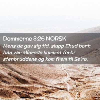 Picture 02 - Dommerne 3:26 NORSK - Mens de gav sig tid, slapp Ehud bort; han var - Bible Verse Picture