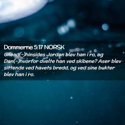 Picture 02 - Dommerne 5:17 NORSK - Gilead(-)hinsides Jordan blev han i ro, og - Bible Verse Picture