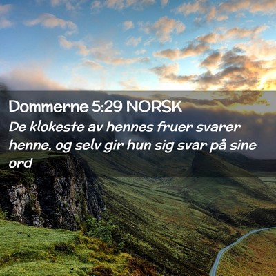 Picture 02 - Dommerne 5:29 NORSK - De klokeste av hennes fruer svarer henne, og selv - Bible Verse Picture