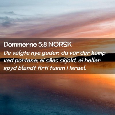 Picture 02 - Dommerne 5:8 NORSK - De valgte nye guder, da var der kamp ved portene; - Bible Verse Picture