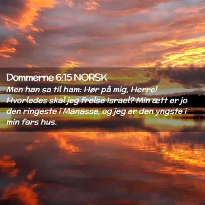 Picture 02 - Dommerne 6:15 NORSK - Men han sa til ham: Hør på mig, Herre! - Bible Verse Picture