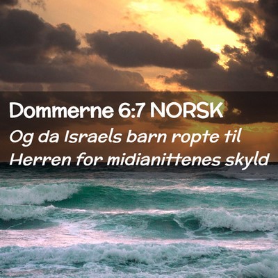 Picture 02 - Dommerne 6:7 NORSK - Og da Israels barn ropte til Herren for - Bible Verse Picture