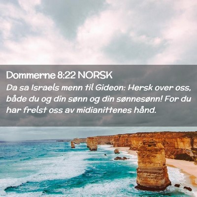 Picture 02 - Dommerne 8:22 NORSK - Da sa Israels menn til Gideon: Hersk over oss, - Bible Verse Picture