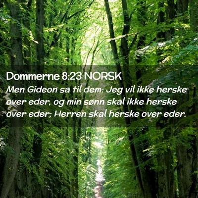 Picture 02 - Dommerne 8:23 NORSK - Men Gideon sa til dem: Jeg vil ikke herske over - Bible Verse Picture
