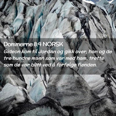 Picture 02 - Dommerne 8:4 NORSK - Gideon kom til Jordan og gikk over, han og de tre - Bible Verse Picture