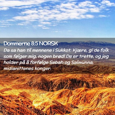 Picture 02 - Dommerne 8:5 NORSK - Da sa han til mennene i Sukkot: Kjære, gi de - Bible Verse Picture