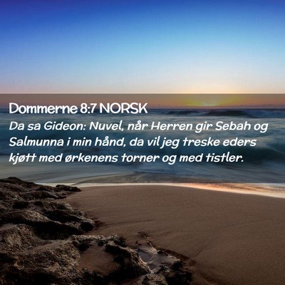 Picture 02 - Dommerne 8:7 NORSK - Da sa Gideon: Nuvel, når Herren gir Sebah og - Bible Verse Picture