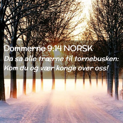 Picture 02 - Dommerne 9:14 NORSK - Da sa alle trærne til tornebusken: Kom du og - Bible Verse Picture