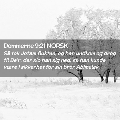 Picture 02 - Dommerne 9:21 NORSK - Så tok Jotam flukten, og han undkom og drog til - Bible Verse Picture