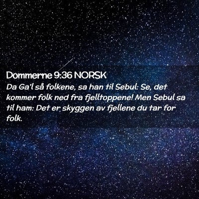 Picture 02 - Dommerne 9:36 NORSK - Da Ga'l så folkene, sa han til Sebul: Se, det - Bible Verse Picture