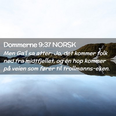 Picture 02 - Dommerne 9:37 NORSK - Men Ga'l sa atter: Jo, det kommer folk ned fra - Bible Verse Picture