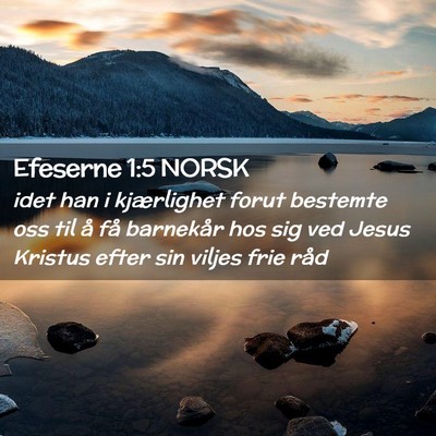 Picture 02 - Efeserne 1:5 NORSK - idet han i kjærlighet forut bestemte oss til å - Bible Verse Picture