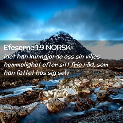 Picture 02 - Efeserne 1:9 NORSK - idet han kunngjorde oss sin viljes hemmelighet - Bible Verse Picture
